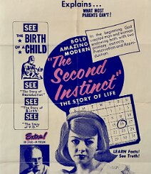 The Second Instinct This is one of those posters I love for its kitschy nature. From around 1964, it's a sex-hygiene/sex-education roadshow attraction poster. Not really a movie,...